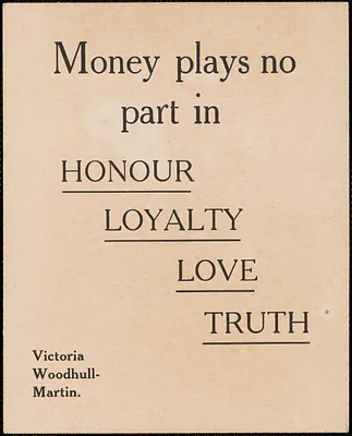 Victoria Woodhull Martin: "Money plays no part..." [approximately 1884-1922]