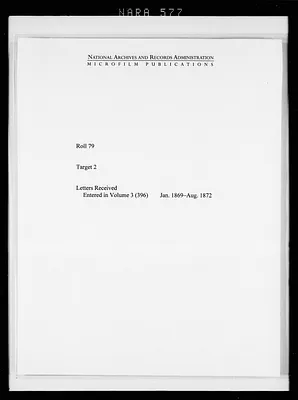 Letters Received Entered in Volume 3 (396), Jan. 1869-Aug. 1872