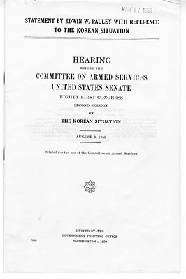 Statement by Edwin W. Pauley with Reference to the Korean Situation - Hearing Before the Committee on Armed Services of the United States Senate