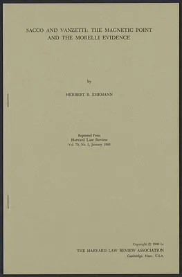 Herbert Brutus Ehrmann Papers, 1906-1970. Sacco-Vanzetti. The Magnetic Point and the Morelli Evidence: Reprint of article from Harvard Law Review. Box 18, Folder 25, Harvard Law School Library, Historical & Special Collections