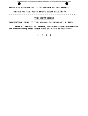 Nomination Sent to the Senate on February 3, 1975: Peter H. Dominick, Ambassador Extraordinary and Plenipotentiary of the United States of American to Switzerland [Position Appointments and Resignations]
