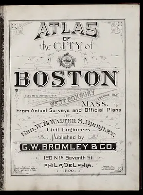 Atlas of the city of Boston, West Roxbury, Mass., volume six