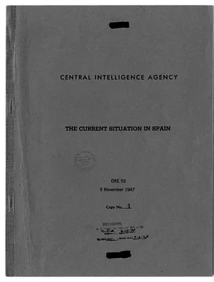 Central Intelligence Agency, Office of Reports and Estimates Report, Number 53, The Current Situation in Spain