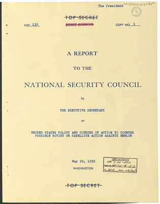 National Security Council Report 132, Report to the National Security Council by the Executive Secretary on United States Policy and Courses of Action to Counter Possible Soviet or Satellite Action Against Berlin
