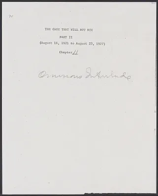 Herbert Brutus Ehrmann Papers, 1906-1970. Sacco-Vanzetti. Part II, Chapter 11: Ominous Interlude. Box 5, Folder 17, Harvard Law School Library, Historical & Special Collections