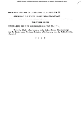 Nomination Sent to the Senate on July 25, 1975: Terry L. Shell, United States District Judge for the Eastern and Western Districts of Arkansas [Position Appointments and Resignations]
