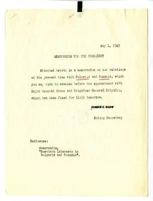 Memorandum from Acting Secretary of State Joseph Grew to President Harry S. Truman, Relations with Bulgaria and Rumania, with Related Material