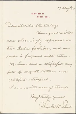 Eliot, Charles William, 1834-1926 Eliot, Charles William, 1834-1926 autograph letter signed to Hugo Münsterberg, Cambridge, Mass., 19 May 1894