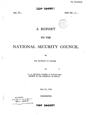 National Security Council Report 24, A Report to the National Security Council by the Secretary of Defense on United States Military Courses of Action with Respect to the Situation in Berlin