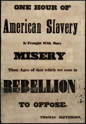 One hour of American slavery is fraught with more misery than ages of that which we rose in rebellion to oppose