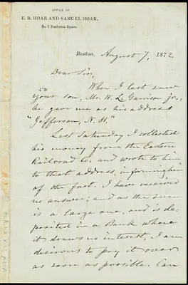 Letter from Ebenezer Rockwood Hoar, Office of E. R. Hoar and Samuel Hoar, No. 5 Pemberton Square, Boston, [Mass.], to William Lloyd Garrison, August 7, 1872