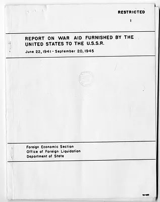 Report from the Department of State, Foreign Economic Section, Office of Foreign Liquidation, Report on War Aid Furnished by the United States to the Union of Soviet Socialist Republics