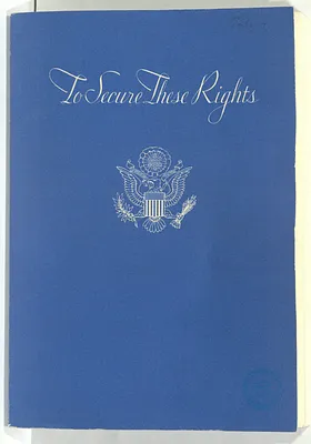 Report, To Secure These Rights: The Report of the President's Committee on Civil Rights
