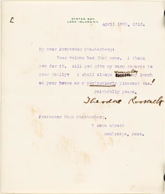 Roosevelt, Theodore, Pres. U.S., 1858-1919 typed letter signed to Hugo Münsterberg, Oyster Bay, N.Y., 10 April 1915