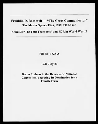 Radio Address to the Democratic National Convention, accepting Its Nomination for a Fourth Term (Speech File 1525A) of July 20, 1944