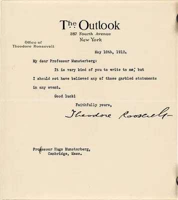 Roosevelt, Theodore, Pres. U.S., 1858-1919 typed letter signed to Hugo Münsterberg, New York, 10 May 1912