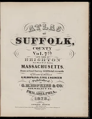 Atlas of Suffolk, county, vol. 7th, late town of Brighton, now ward 19 of Boston, Massachusetts