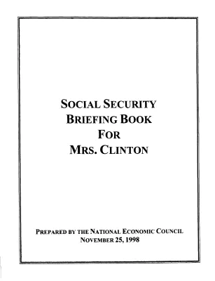 Social Security Briefing Book for Mrs. Clinton [Binder]