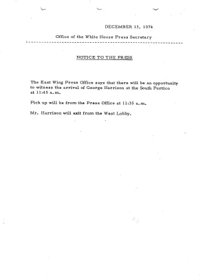 East Wing Press Office says that there will be an opportunity to witness the arrival of George Harrison at the South Portico at 11:45 AM [Notice to Press]