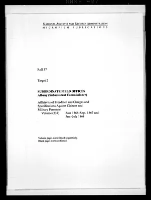 Affidavits of Freedmen, Charges and Specifications Against Citizens and Military Personnel, Volume (237), June 1866-Sept. 1867 and Jan.-July 1868