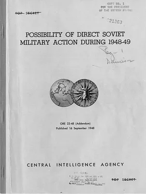 Central Intelligence Agency, Office of Reports and Estimates Report, Number 22-48 (Addendum), Possibility of Direct Soviet Military Action During 1948-49