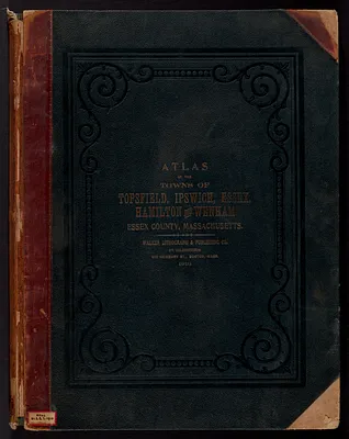 Atlas of the towns of Topsfield, Ipswich, Essex, Hamilton and Wenham, Essex County, Massachusetts