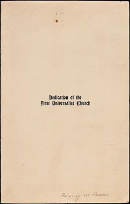 Dedication [booklet] of the First Universalist Church [on Union Street] in Leominster, Massachusetts, June 28, 1898, at 2.30 o’clock p. m.