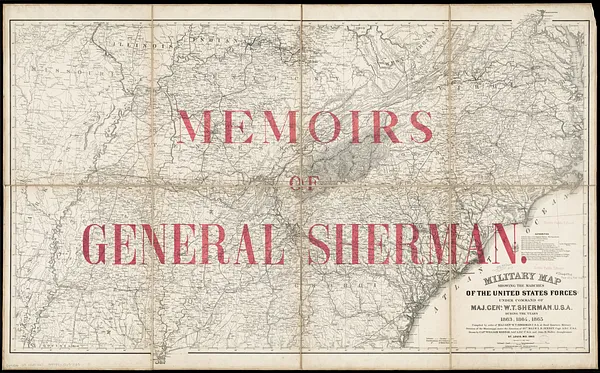 Military map showing the marches of the United States forces under command of Maj. Genl. W.T. Sherman, U.S.A. during the years 1863, 1864, 1865