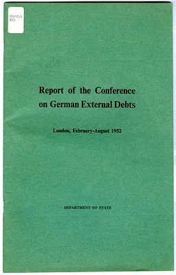 Department of State, Report on the Conference on German External Debts, London, February-August 1952