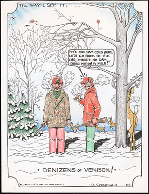 It's too dam [sic] cold here. Let's go back to the car, there's no dam [sic] deer within a mile!