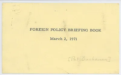 Foreign Affairs File, 1969-74: Foreign Policy Briefing Book, March 2, 1971 (Pat Buchanan)