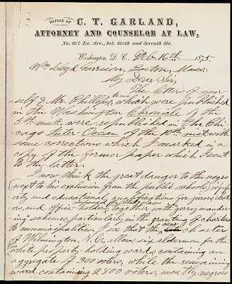 Letter from C. T. Garland, No. 617 La. Ave., bet[ween] Sixth and Seventh Sts., Washington, D.C., to William Lloyd Garrison, Feb. 16th, 1875