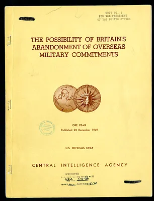Central Intelligence Agency, Office of Reports and Estimates Report Number 93-49, The Possibility of Britain's Abandonment of Overseas Military Commitments