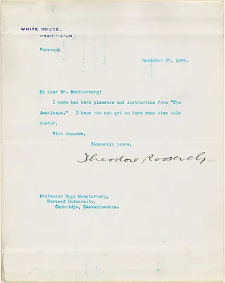 Roosevelt, Theodore, Pres. U.S., 1858-1919 typed letter signed to Hugo Münsterberg, Washington, 27 December 1904