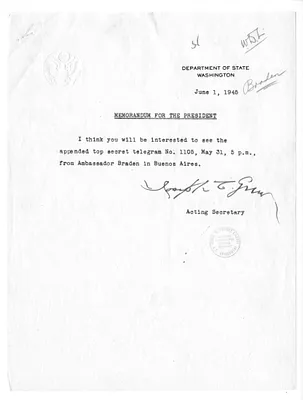 Memorandum for President Harry S. Truman from Joseph Grew with Attached Telegram from Spruille Braden Braden to Secertary of State  Edward Stettinius