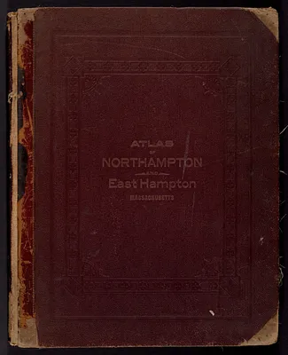 Atlas of the city of Northampton and the town of Easthampton, Hampshire County, Massachusetts