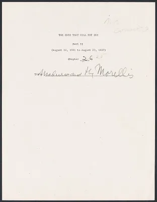Herbert Brutus Ehrmann Papers, 1906-1970. Sacco-Vanzetti. Part II, Chapter 25: Madeiros and the Morellis. Box 6, Folder 15, Harvard Law School Library, Historical & Special Collections